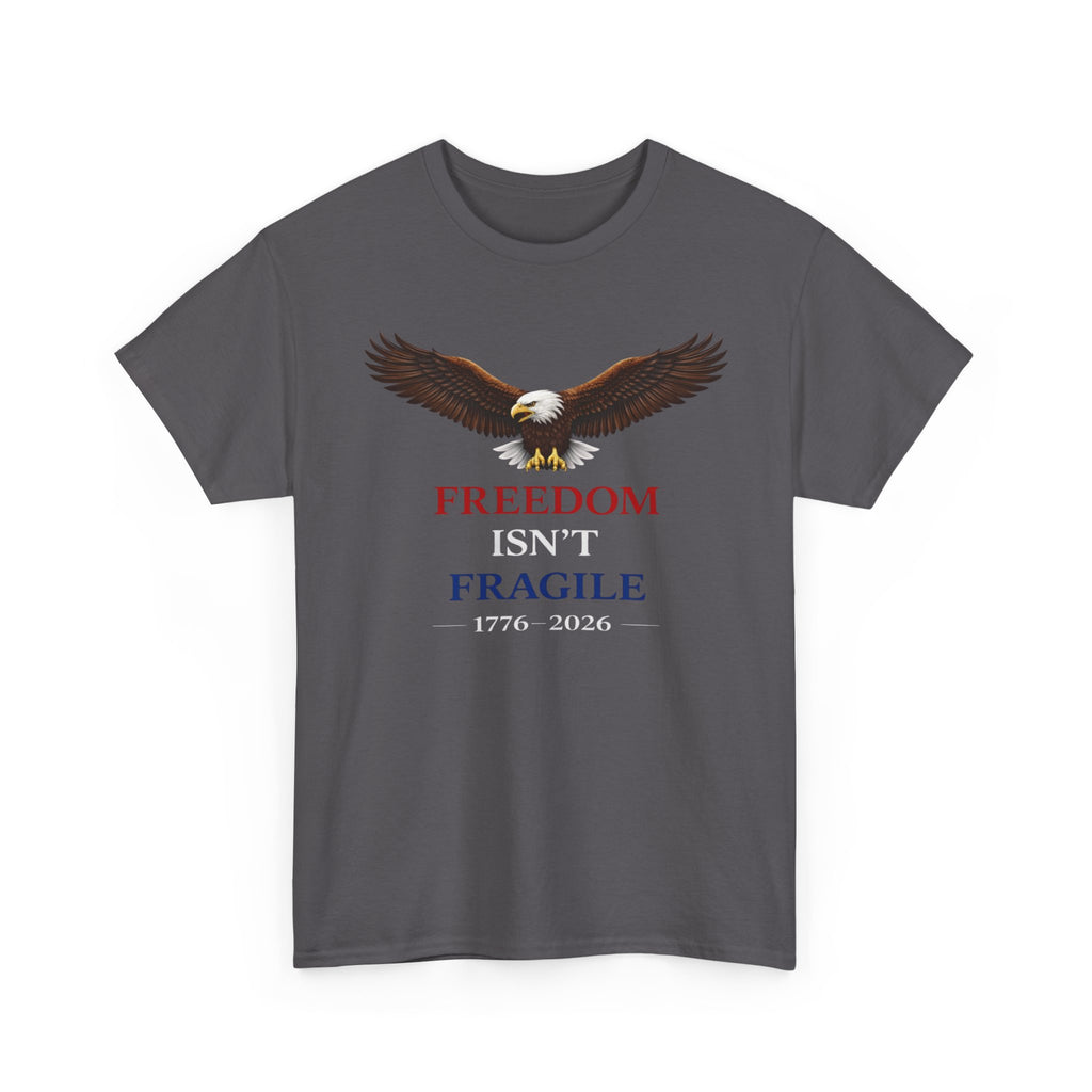 Freedom Isn’t Fragile Eagle Tee – 1776-2026 Patriotic T‑Shirt