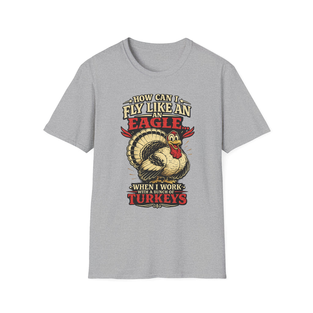 How Can I Fly Like an Eagle Turkey T-Shirt — Funny Thanksgiving Graphic Tee