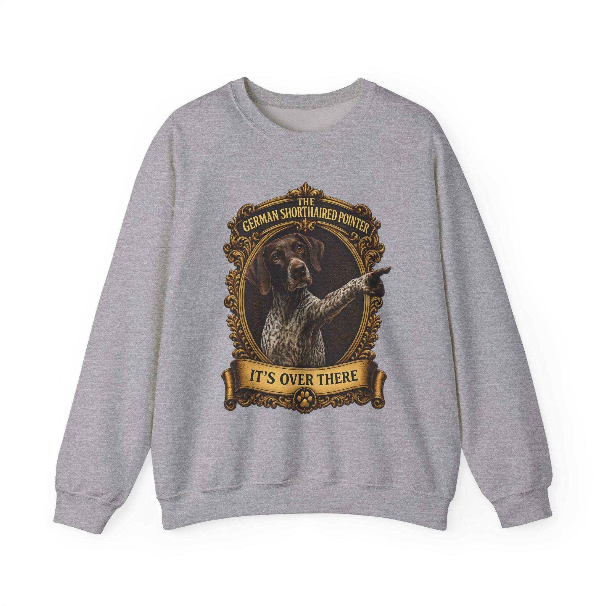 German Shorthaired Pointer -Crewneck Sweatshirt —  "It's Over There" Graphic