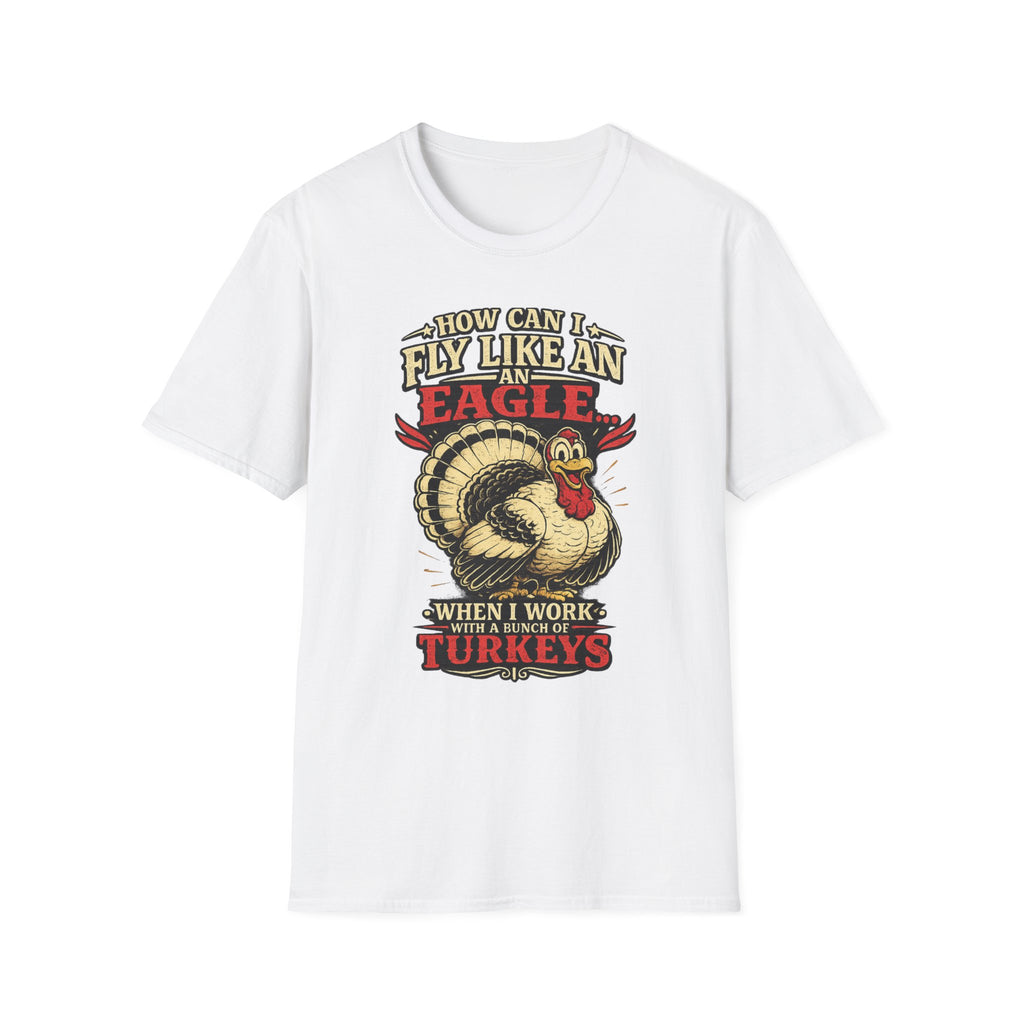 How Can I Fly Like an Eagle Turkey T-Shirt — Funny Thanksgiving Graphic Tee