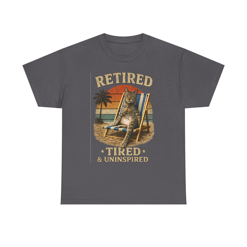 Retired, Tired & Uninspired Cat Tee — Funny Retirement Shirt