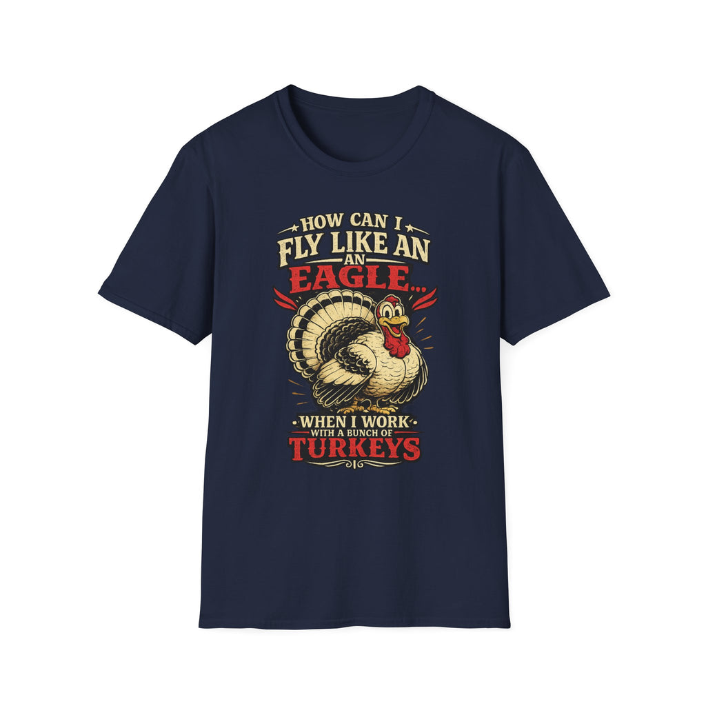 How Can I Fly Like an Eagle Turkey T-Shirt — Funny Thanksgiving Graphic Tee