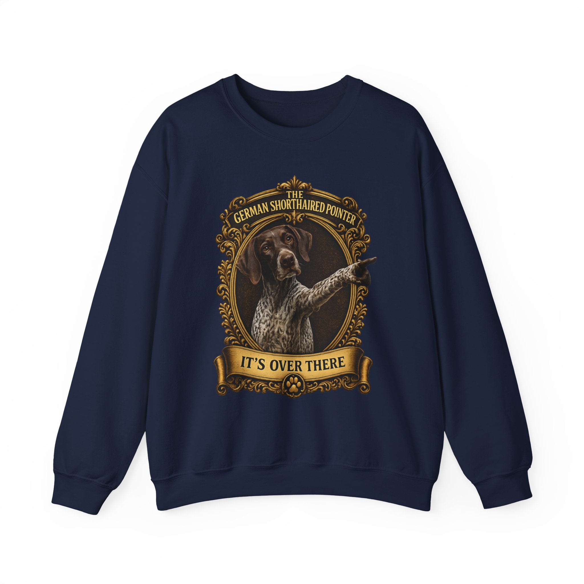 German Shorthaired Pointer -Crewneck Sweatshirt —  "It's Over There" Graphic