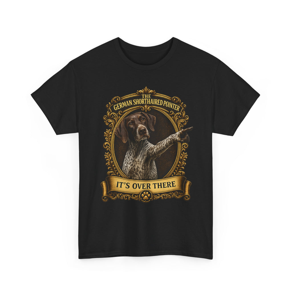German Shorthaired Pointer 'It's Over There' T-Shirt