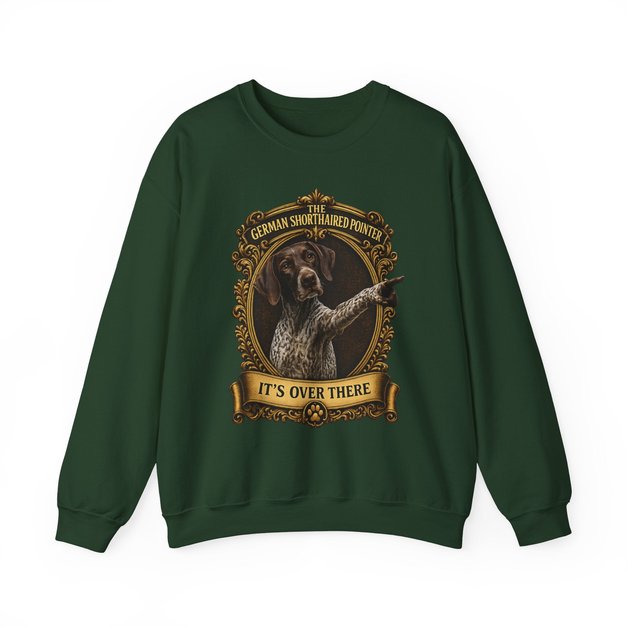 German Shorthaired Pointer -Crewneck Sweatshirt —  "It's Over There" Graphic