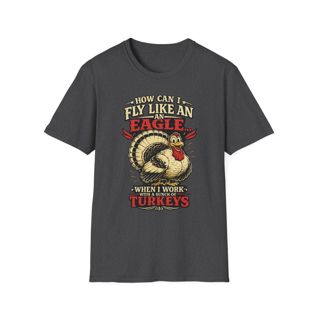 How Can I Fly Like an Eagle Turkey T-Shirt — Funny Thanksgiving Graphic Tee