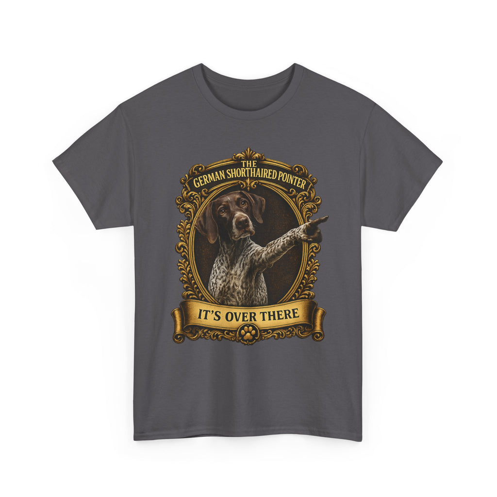 German Shorthaired Pointer 'It's Over There' T-Shirt